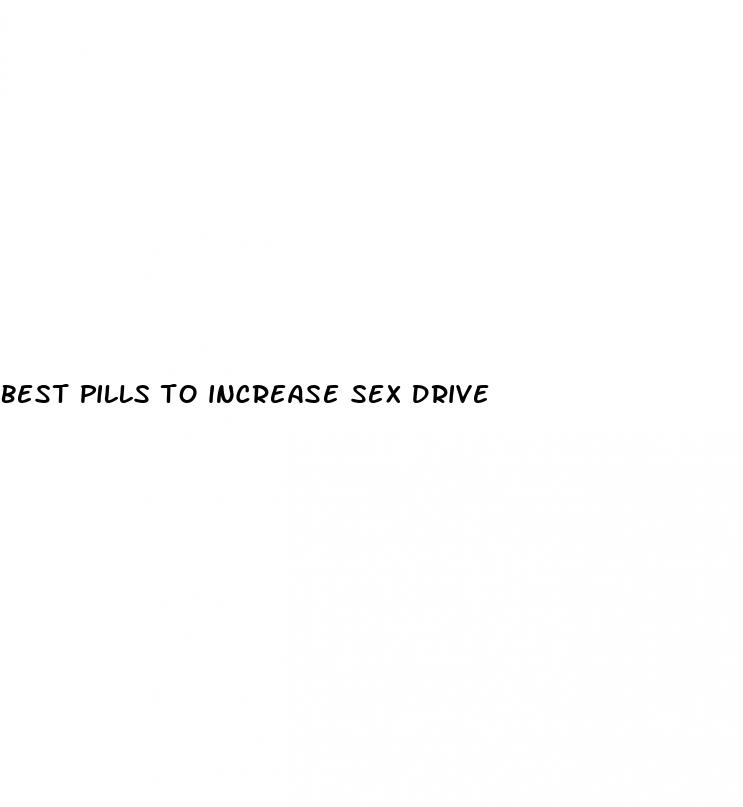 best pills to increase sex drive