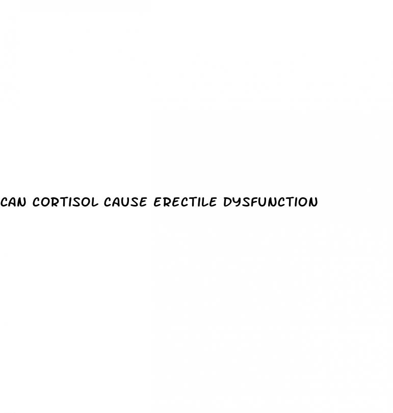 can cortisol cause erectile dysfunction