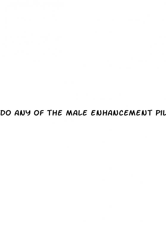do any of the male enhancement pills work
