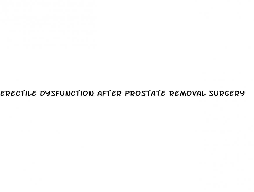 erectile dysfunction after prostate removal surgery