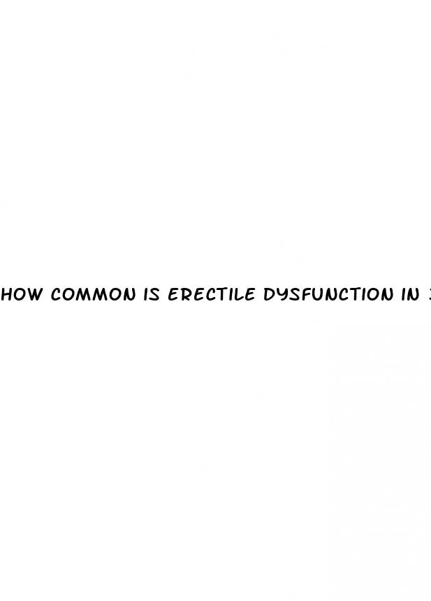how common is erectile dysfunction in 30s