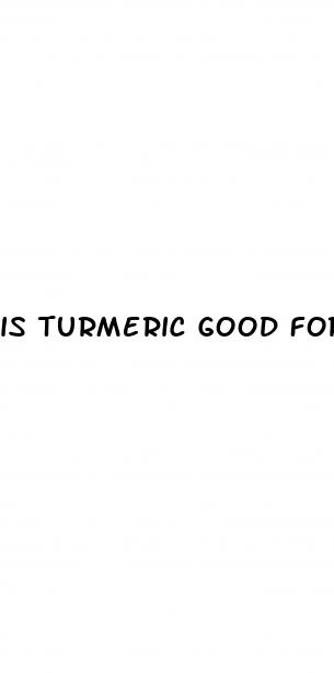 is turmeric good for erectile dysfunction