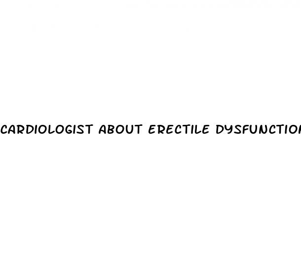 cardiologist about erectile dysfunction
