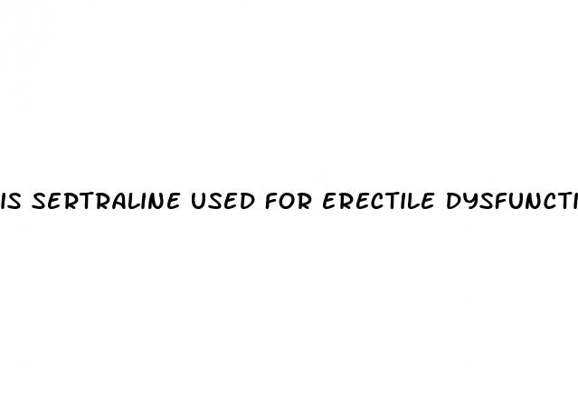 is sertraline used for erectile dysfunction