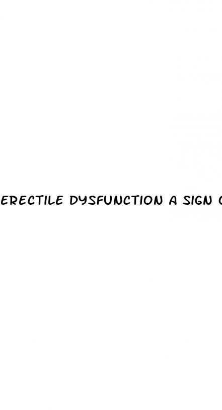 erectile dysfunction a sign of heart disease
