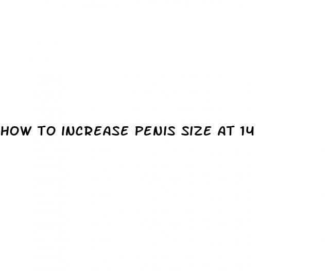 how to increase penis size at 14
