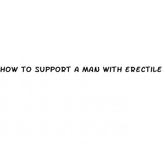 how to support a man with erectile dysfunction