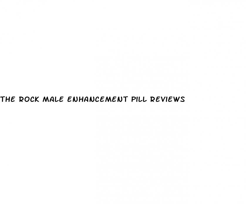 the rock male enhancement pill reviews
