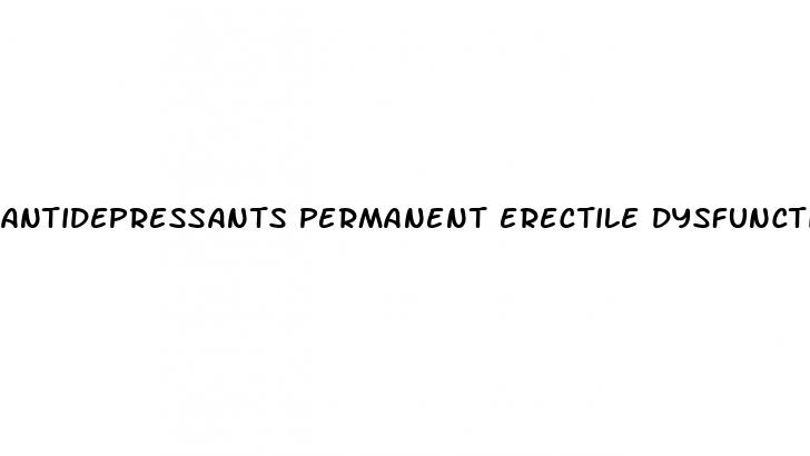 antidepressants permanent erectile dysfunction