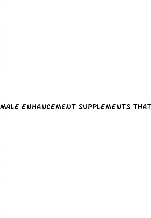 male enhancement supplements that work