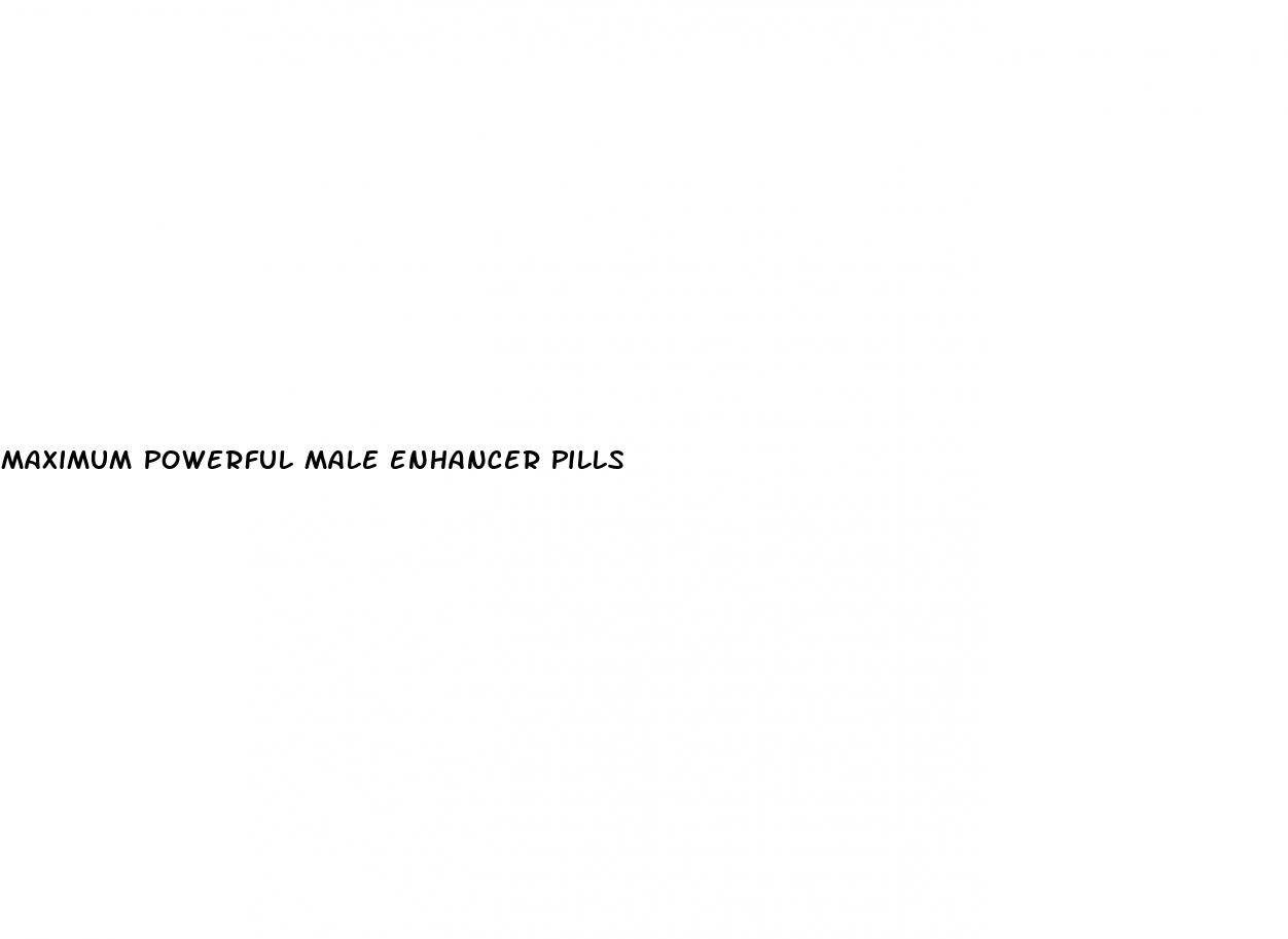 maximum powerful male enhancer pills