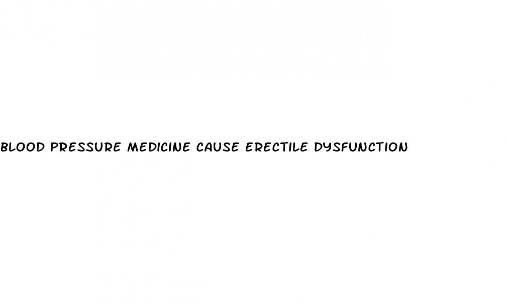 blood pressure medicine cause erectile dysfunction