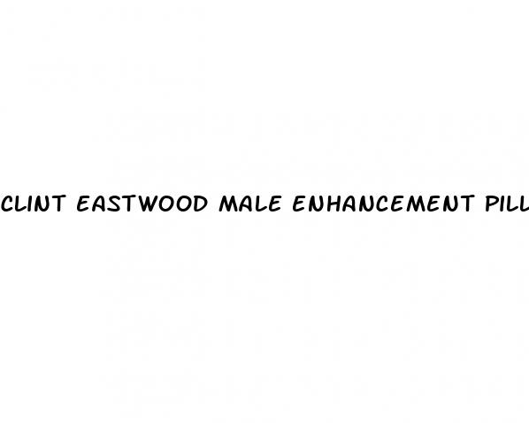clint eastwood male enhancement pills