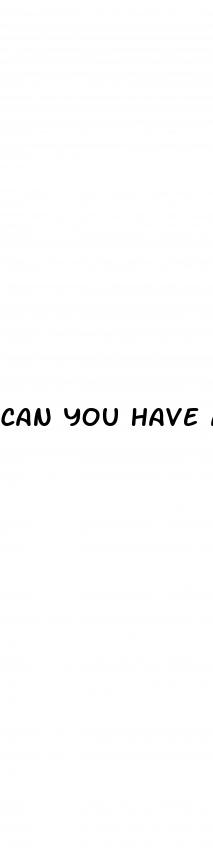 can you have a baby if you have erectile dysfunction