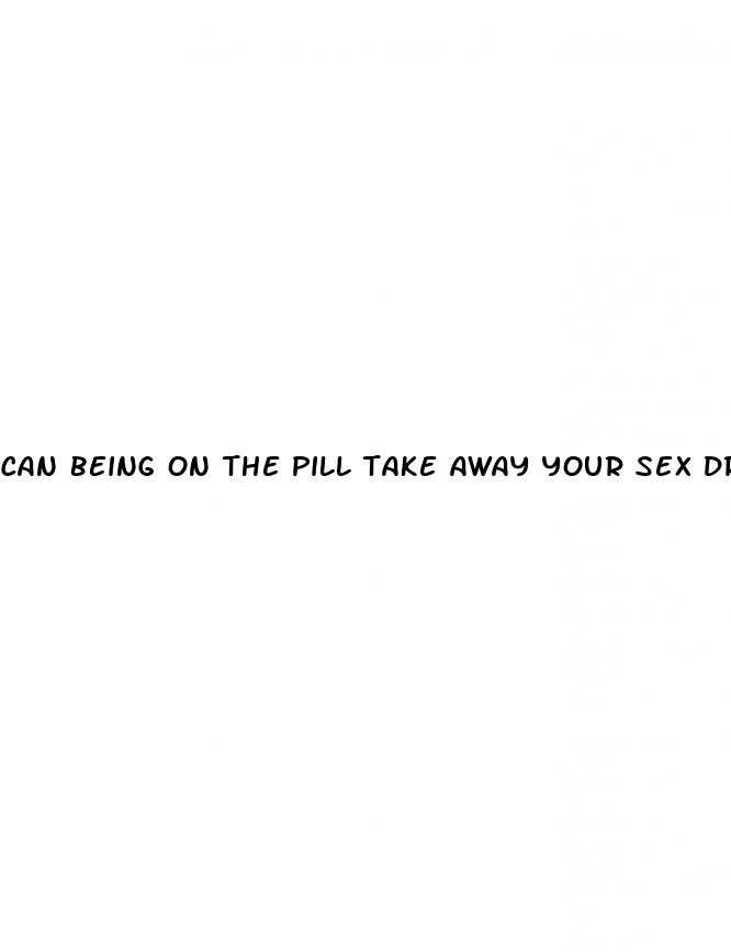 can being on the pill take away your sex drive