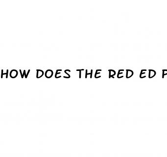 how does the red ed pill work