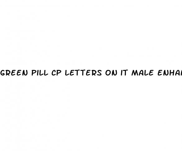 green pill cp letters on it male enhancement