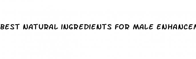 best natural ingredients for male enhancement