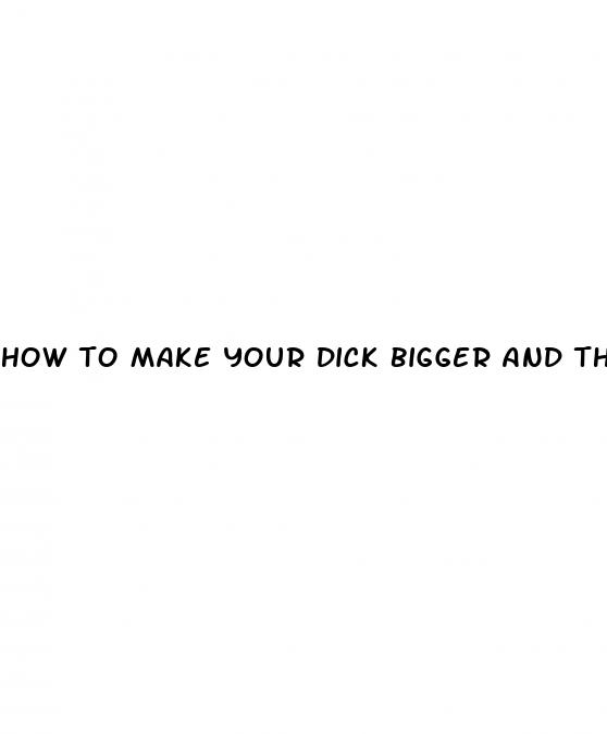 how to make your dick bigger and thicker