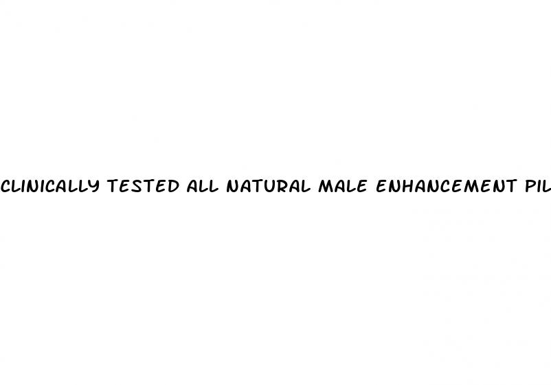 clinically tested all natural male enhancement pills that work