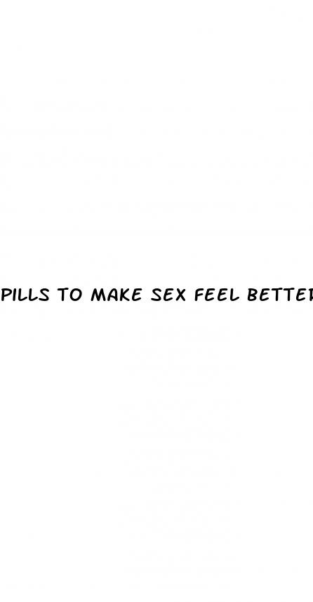 pills to make sex feel better