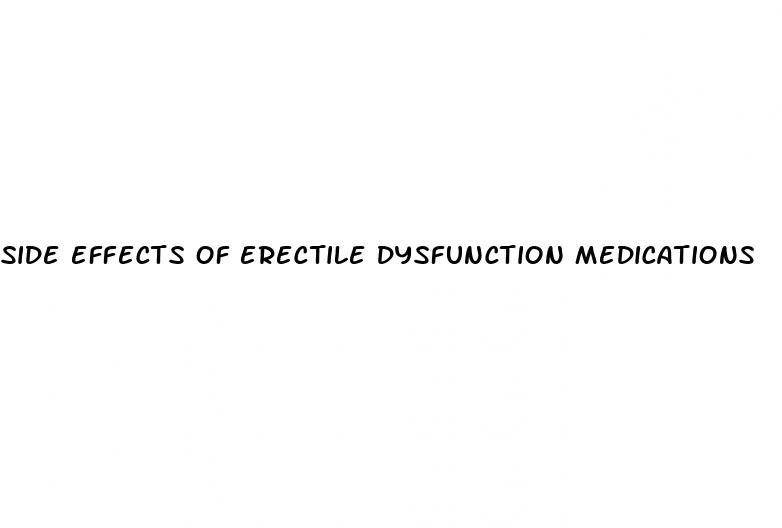 side effects of erectile dysfunction medications