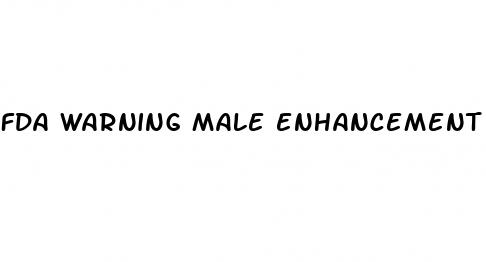 fda warning male enhancement