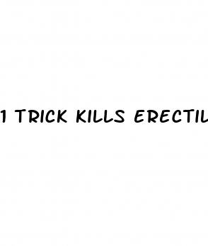 1 trick kills erectile dysfunction wives are speechless