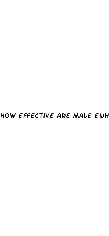 how effective are male enhancement pills