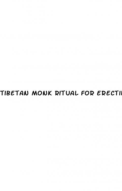 tibetan monk ritual for erectile dysfunction