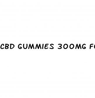 cbd gummies 300mg for ed