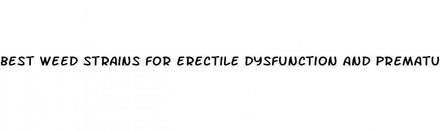 best weed strains for erectile dysfunction and premature ejaculation