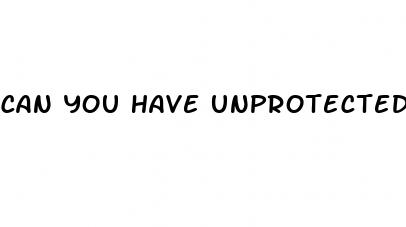 can you have unprotected sex when switching birth control pills