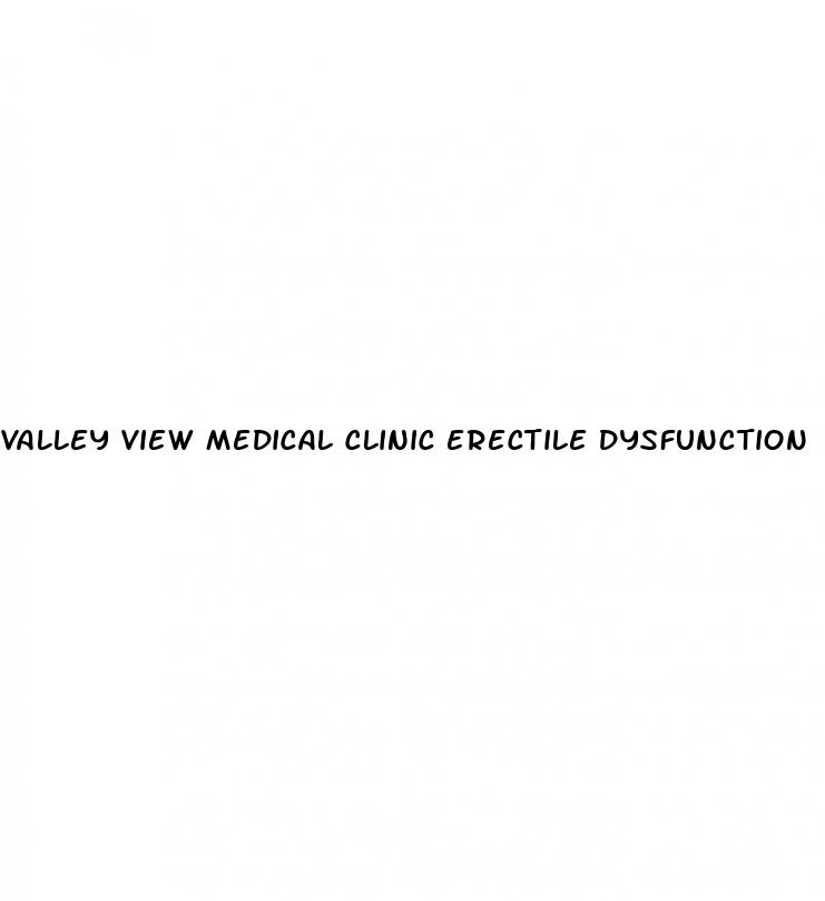 valley view medical clinic erectile dysfunction