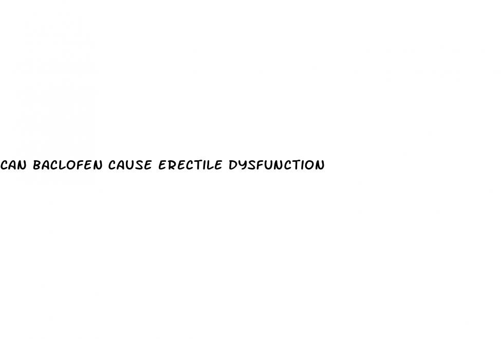 can baclofen cause erectile dysfunction