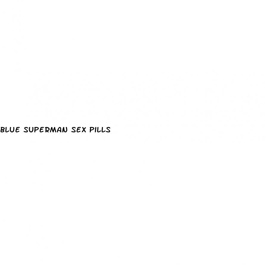 blue superman sex pills
