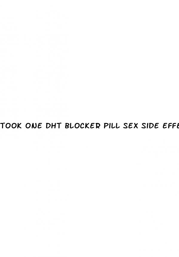 took one dht blocker pill sex side effects