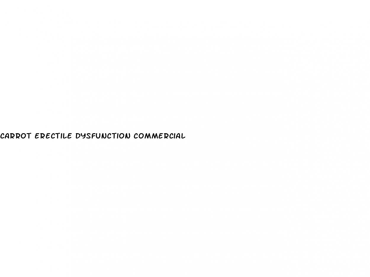 carrot erectile dysfunction commercial