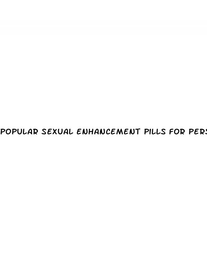 popular sexual enhancement pills for persons ed