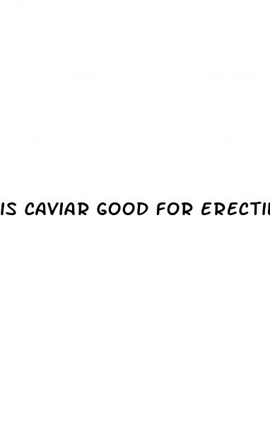 is caviar good for erectile dysfunction