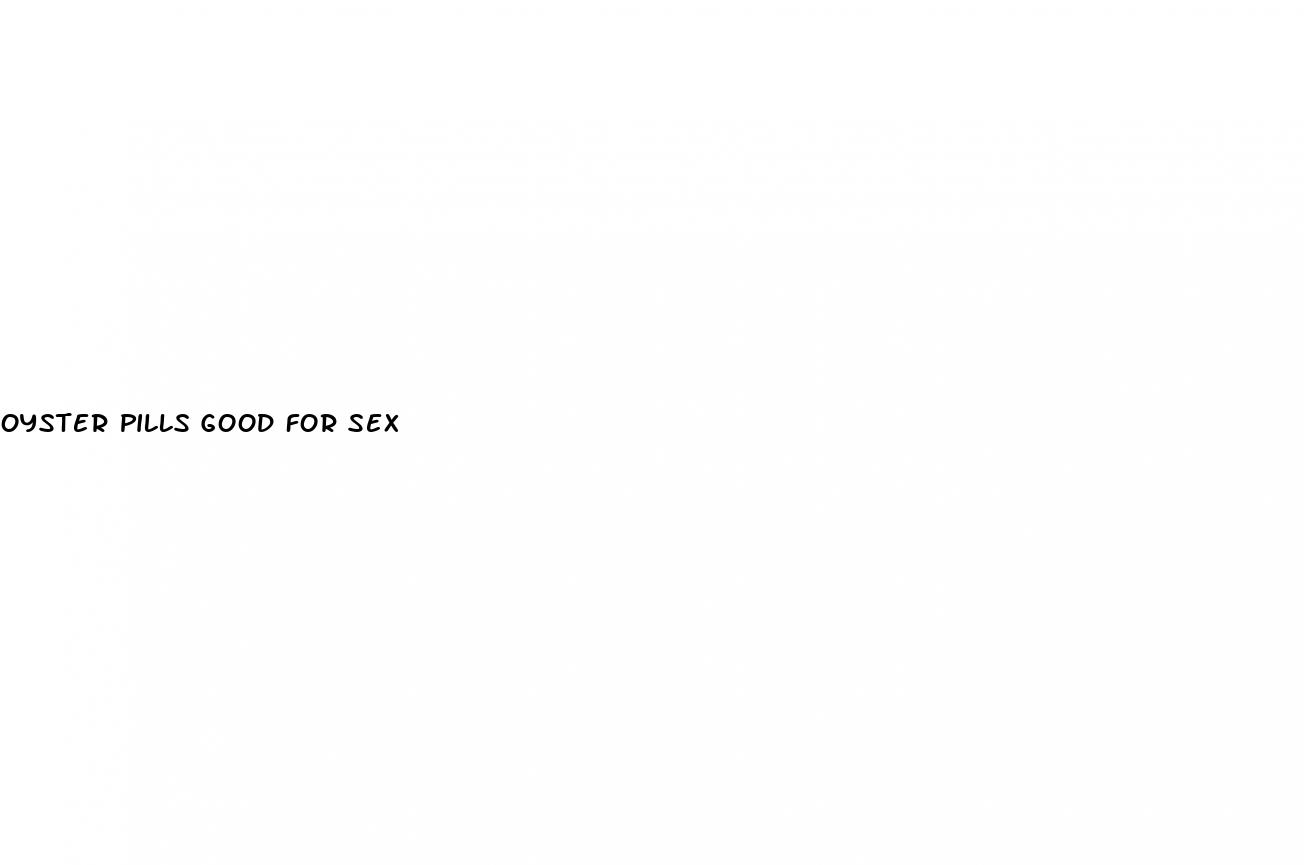 oyster pills good for sex