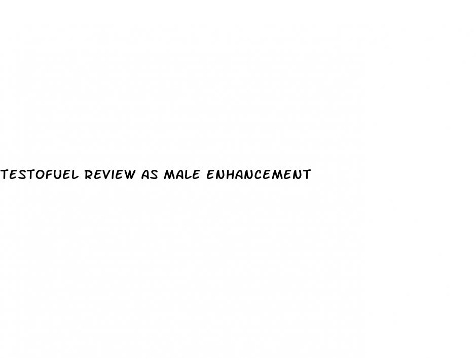 testofuel review as male enhancement