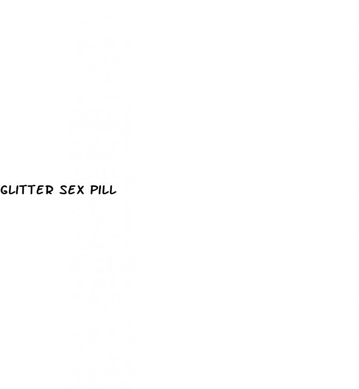 glitter sex pill