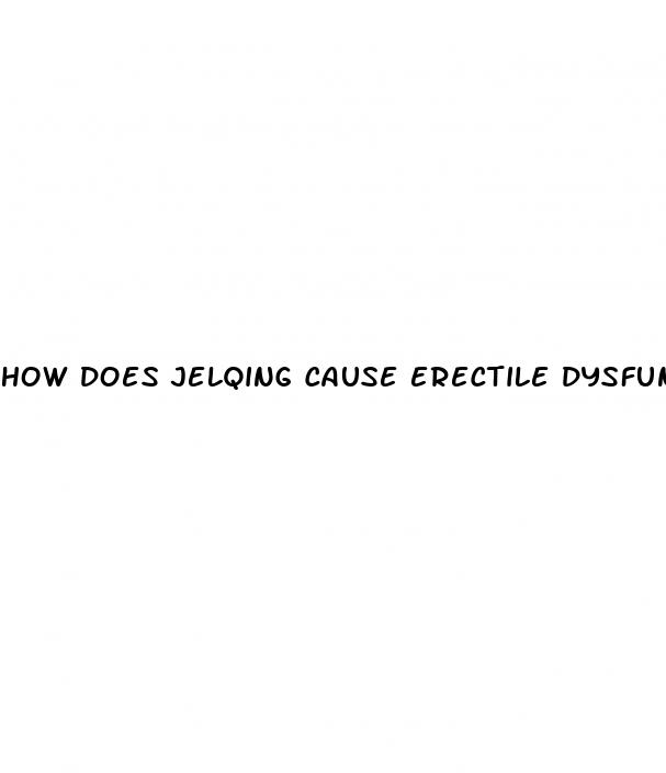 how does jelqing cause erectile dysfunction