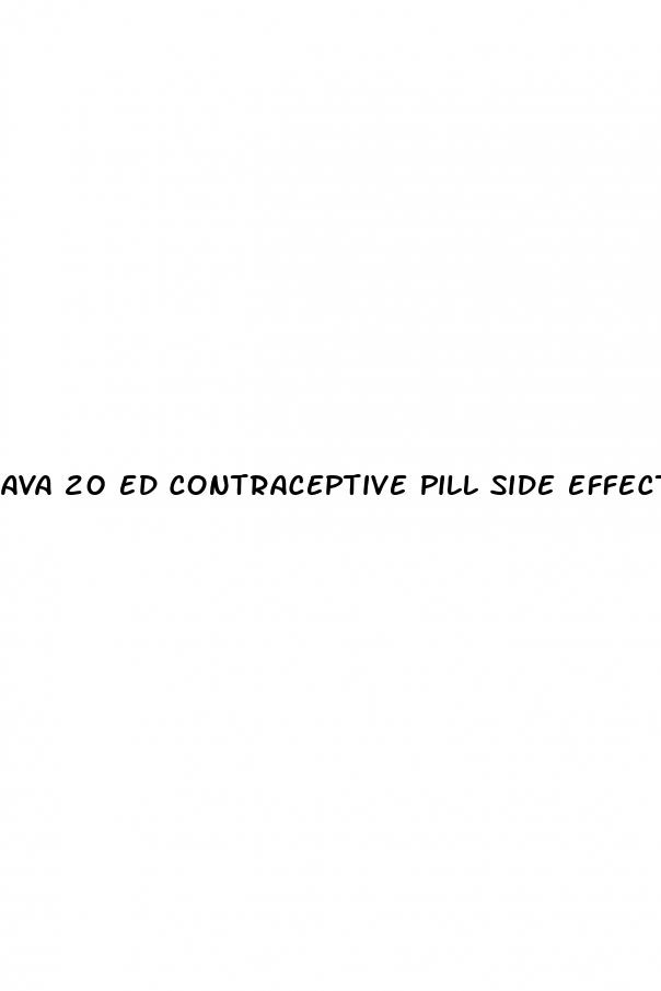 ava 20 ed contraceptive pill side effects