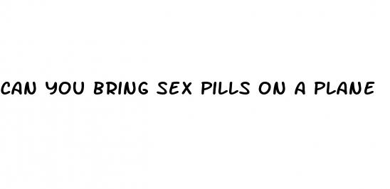 can you bring sex pills on a plane