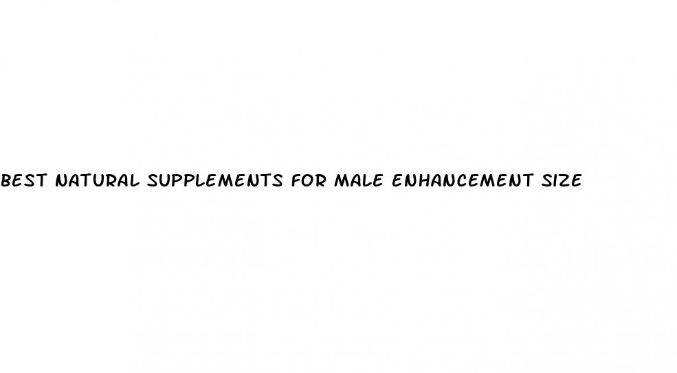 best natural supplements for male enhancement size