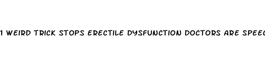 1 weird trick stops erectile dysfunction doctors are speechless