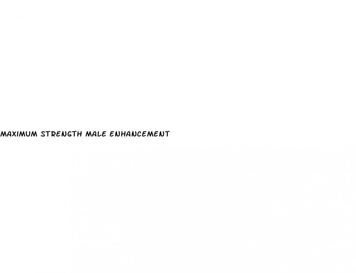 maximum strength male enhancement