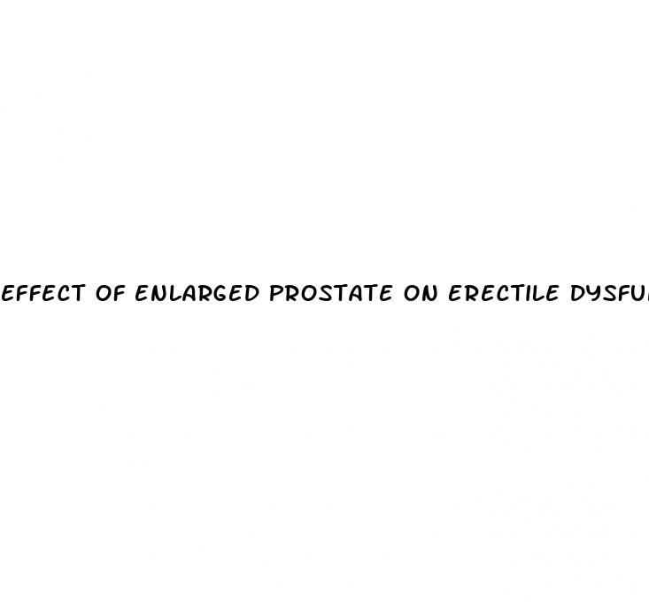 effect of enlarged prostate on erectile dysfunction